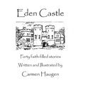 Eden Castle: Forty faith-filled stories - Hardcover