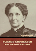 Science and Health, with Key to the Scriptures - Hardcover