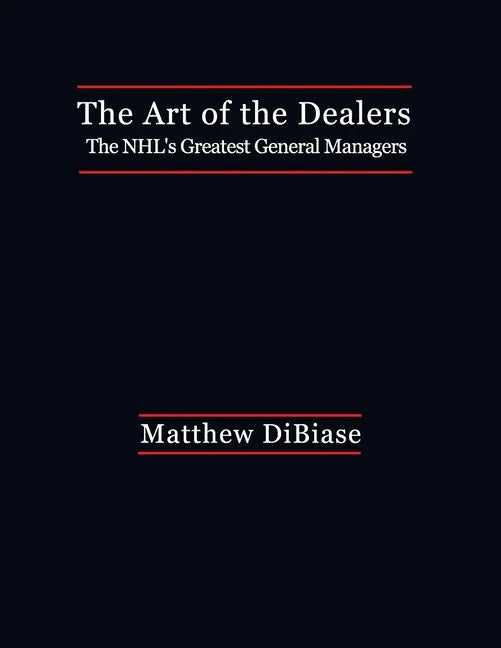 The Art of the Dealers: The NHL's Greatest General Managers - Paperback