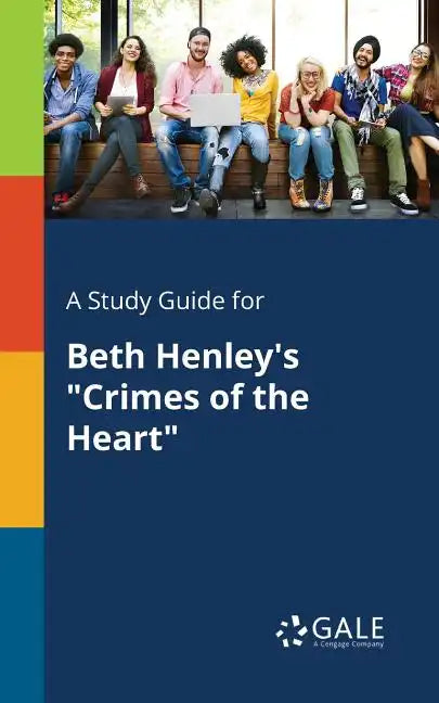 A Study Guide for Beth Henley's "Crimes of the Heart" - Paperback