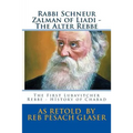 Rabbi Schneur Zalman of Liadi - The Alter Rebbe: The First Lubavitcher Rebbe - HIstory of Chabad - Paperback