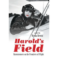 Harold's Field: Barnstormers on the Frontiers of Flight - Hardcover