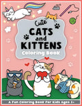 Cute Cats and Kittens Coloring and Workbook: Cute animals, baby animals, For Preschool Girls and Boys Toddlers and Kids Ages 3-5 - Paperback