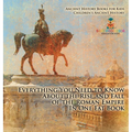Everything You Need to Know About the Rise and Fall of the Roman Empire In One Fat Book - Ancient History Books for Kids Children's Ancient History - Hardcover