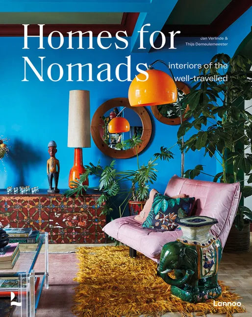 Homes for Nomads: Interiors of the Well-Travelled - Hardcover