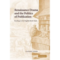 Renaissance Drama and the Politics of Publication: Readings in the English Book Trade - Paperback