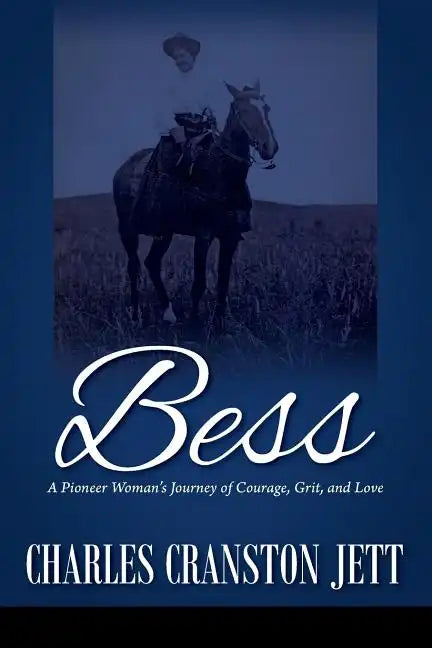Bess: A Pioneer Woman's Journey of Courage, Grit and Love - Paperback