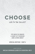 Choose Life to the Fullest: 100 Days to Create a Habit of Thinking and Living Great - Paperback