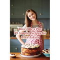 Bake Like a Pro: 95 Simple Recipes for Teen Bakers - Paperback
