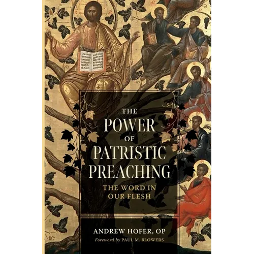 The Power of Patristic Preaching: The Word in Our Flesh - Paperback