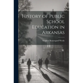 History of Public School Education in Arkansas - Paperback