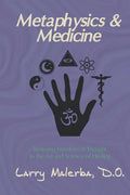Metaphysics & Medicine: Restoring Freedom of Thought to the Art and Science of Healing - Paperback