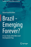 Brazil - Emerging Forever?: A Case Study of the Mid-Level Development Trap - Paperback