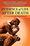 Evidence of Life After Death: A Casebook for the Tough-Minded - Paperback