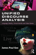 Unified Discourse Analysis: Language, Reality, Virtual Worlds, and Video Games - Paperback