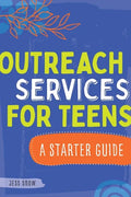 Outreach Services for Teens: A Starter Guide - Paperback