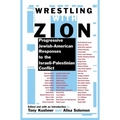 Wrestling with Zion: Progressive Jewish-American Responses to the Israeli-Palestinian Conflict - Paperback