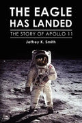 The Eagle Has Landed: The Story of Apollo 11 - Paperback