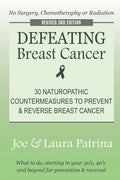 Defeating Breast Cancer: The Self-Healing Plan to Prevent and Reverse Cancer Naturally - Paperback