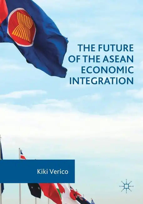 The Future of the ASEAN Economic Integration - Paperback