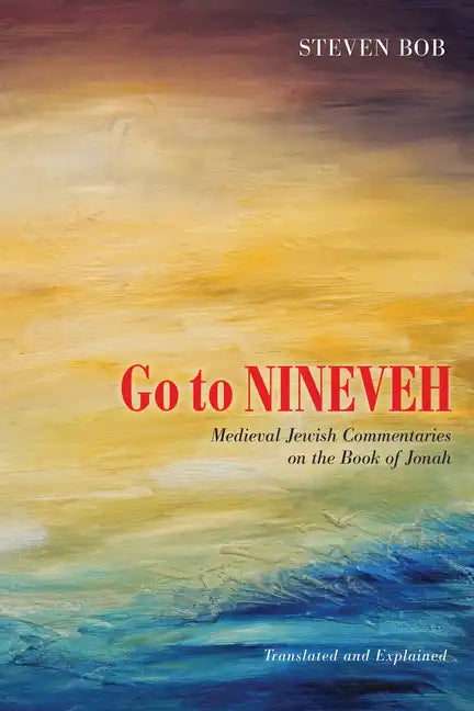 Go to Nineveh: Medieval Jewish Commentaries on the Book of Jonah, Translated and Explained - Paperback