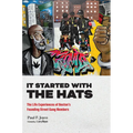 It Started with the Hats: The Life Experiences of Boston's Founding Street Gang Members - Paperback