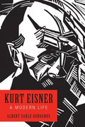 Kurt Eisner: A Modern Life - Hardcover