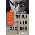 The Man in the Glass House: Philip Johnson, Architect of the Modern Century - Hardcover