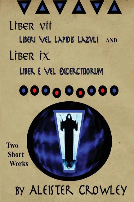 Liber VII (Liberi Vel Lapidis Lazvli) and Liber IX (Liber e Vel Exercitiorum): Two Short Works by Aleister Crowley - Paperback