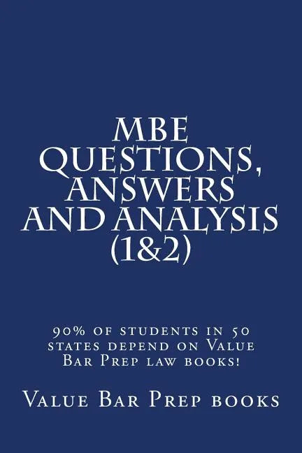 MBE Questions, Answers and Analysis (1&2): 90% of students in 50 states depend on Value Bar Prep law books! - Paperback