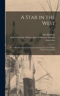 A Star in the West; or, A Humble Attempt to Discover the Long Lost Ten Tribes of Israel, Preparatory; c.1 - Hardcover