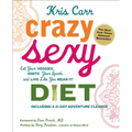 Crazy Sexy Diet: Eat Your Veggies, Ignite Your Spark, and Live Like You Mean It! - Paperback