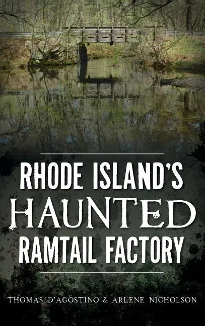 Rhode Island's Haunted Ramtail Factory - Hardcover