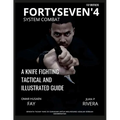 Fortyseven'4 System Combat: A Knife Fighting Tactical and Illustrated Guide - Paperback