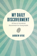 My Daily Discoverment: 40 Days of Vocational Discernment for Young Adults - Paperback
