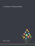 A Grammar of Papuan Malay - Paperback