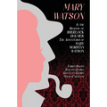 Mary Watson: In the Shadow of Sherlock Holmes - The Adventures of Mary Morstan Watson - Hardcover