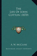 The Life of John Cotton (1870) - Paperback