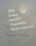 100 Dark Artist Prompts Sketchbook: To Help Your Creepy Creativity and get past artist block - Paperback