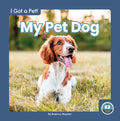 My Pet Dog - Library Binding
