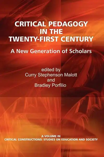 Critical Pedagogy in the Twenty-First Century: A New Generation of Scholars - Paperback