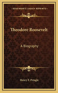 Theodore Roosevelt: A Biography - Hardcover