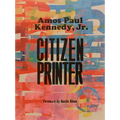 Amos Paul Kennedy, Jr.: Citizen Printer - Hardcover