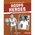 Hoops Heroes: The Untold Story of Black Basketball - Library Binding
