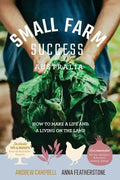 Small Farm Success Australia: How to make a life and a living on the land - Paperback