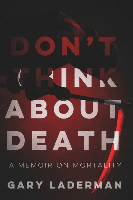 Don't Think About Death: A Memoir on Mortality - Paperback