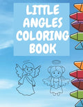 Little Angles Coloring book: Christian Coloring Book Toddlers Boys And Girls Amazing Coloring Pages Angel Fun - Paperback