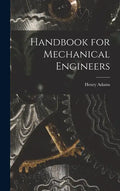 Handbook for Mechanical Engineers - Hardcover