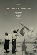 Shooting for the Record: Adolph Toepperwein, Tom Frye, and Sharpshooting's Forgotten Controversy - Hardcover