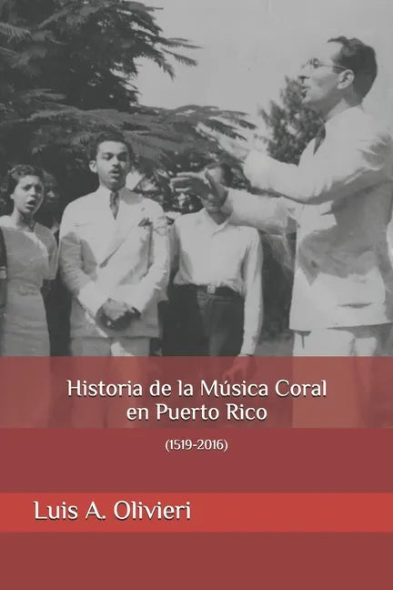 Historia de la Música Coral en Puerto Rico: (1519-2016) - Paperback